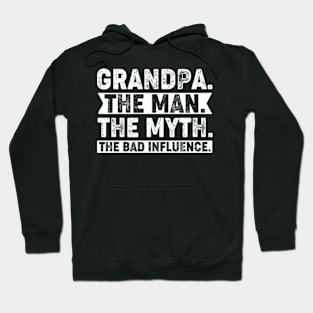 Grandpa The Man The Myth The Bad Influence Hoodie